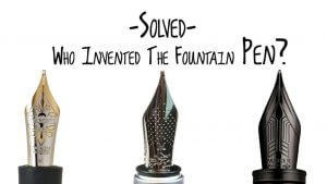Solved! Who invented the fountain pen?