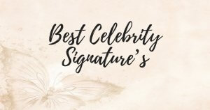 The 10 Best Celebrity Signature’s of All Time