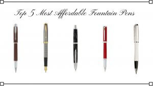 Top 5 Most Affordable Fountain Pens